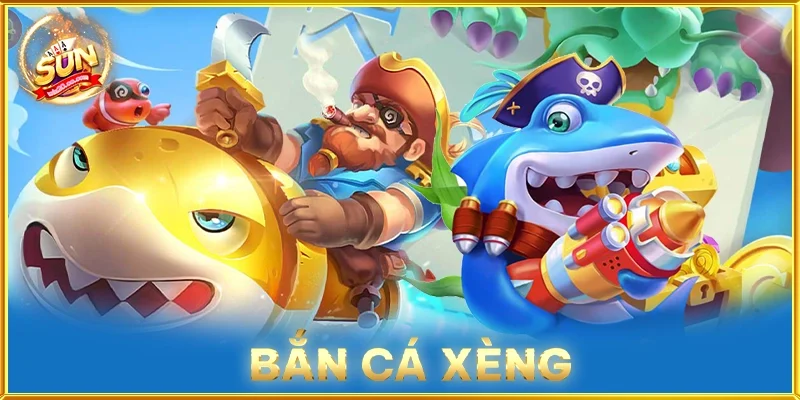 Bắn Cá Xèng