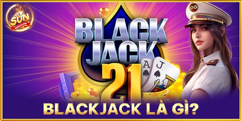 Blackjack Là Gì
