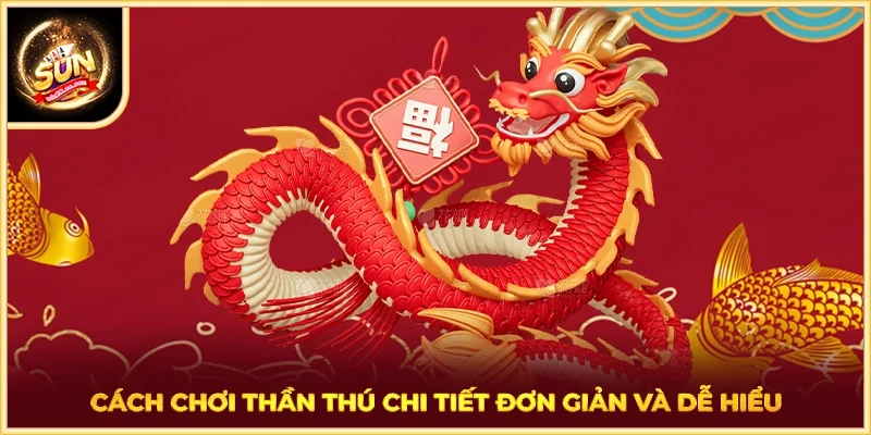 Cách chơi Thần Thú chi tiết đơn giản và dễ hiểu