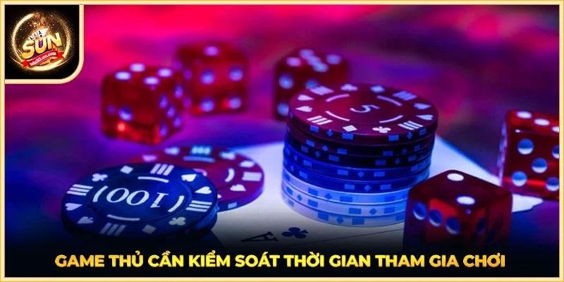 Game thủ cần kiểm soát thời gian tham gia chơi