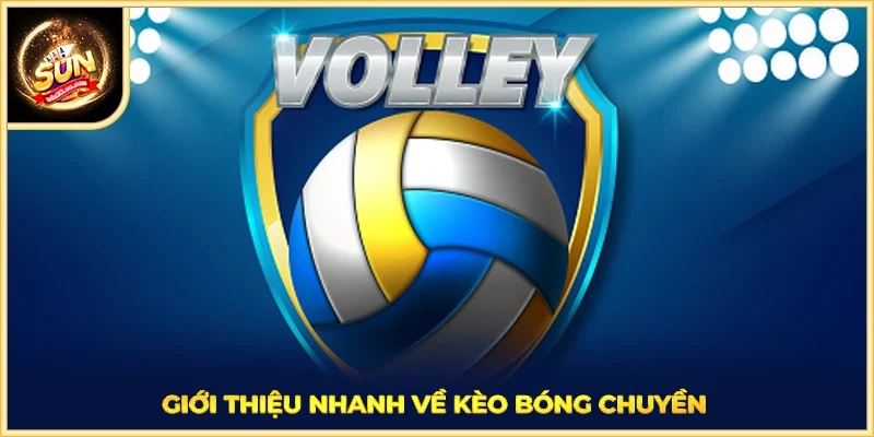 Giới thiệu nhanh về kèo bóng chuyền