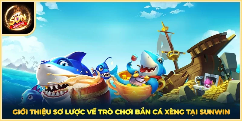 Giới thiệu sơ lược về trò chơi bắn cá xèng tại SUNWIN
