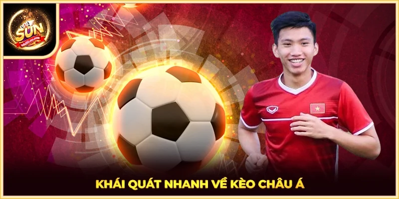 Khái quát nhanh về kèo châu Á