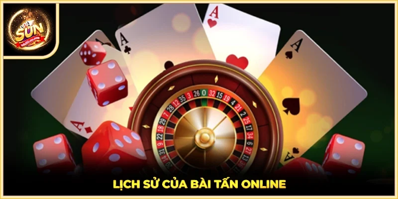 Lịch sử của bài tấn online