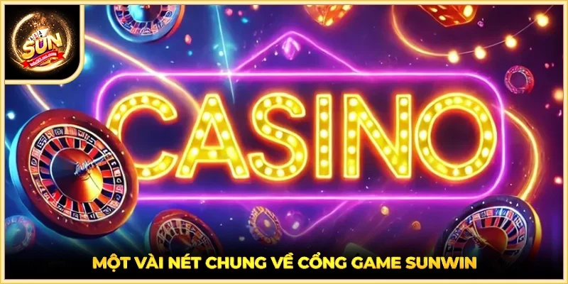 Một vài nét chung về cổng game SUNWIN