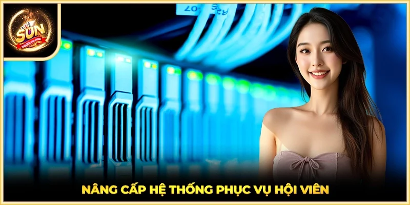 Nâng cấp hệ thống phục vụ hội viên