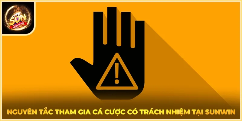 Nguyên tắc tham gia cá cược có trách nhiệm tại SUNWIN