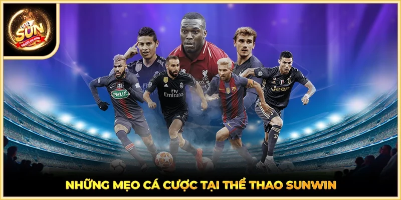 Những mẹo cá cược tại Thể Thao SUNWIN