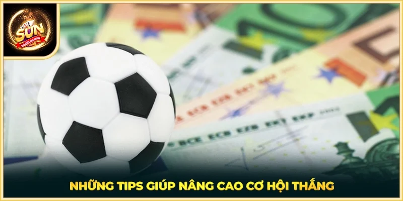Những tips giúp nâng cao cơ hội thắng