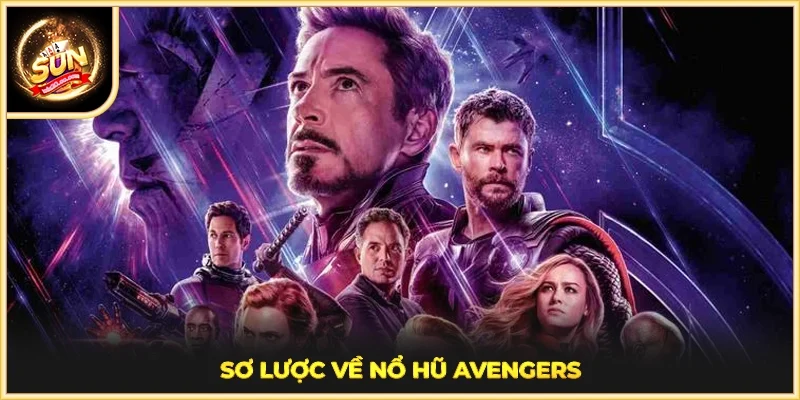 Sơ lược về Nổ Hũ Avengers