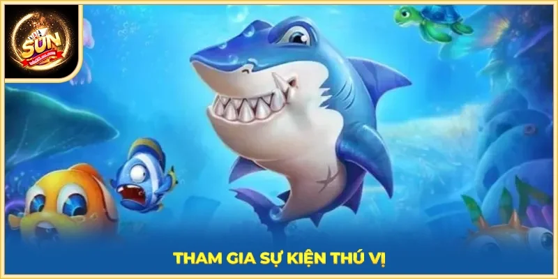 Tham gia sự kiện thú vị